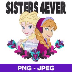 Disney Frozen Elsa And Anna Sister Forever V2 , PNG Design, PNG Instant Download