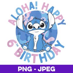 Disney Lilo & Stitch Aloha Happy 6th Birthday , PNG Design, PNG Instant Download