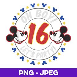 Disney Mickey And Friends Oh Boy Let's Party 16th Birthday , PNG Design, PNG Instant Download