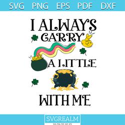 I Always Carry A Little Pot With Me St Patricks Day Svg Cutting Files