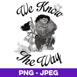 Disney Moana We Know The Way Moana & Maui , PNG Design, PNG Instant Download