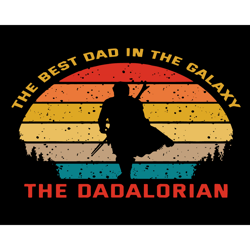 The Best Dad In The Galaxy The Dadalorian Svg, Fathers Day Svg, Dadalorian Svg, Best Dad Svg, Father Svg, Best Father Sv