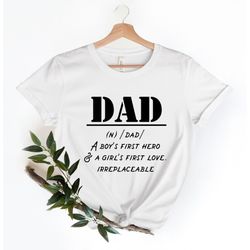 Dad A Son's First Hero A Daughter's First Love Shirt, Best Father Ever Shirt, Fathers Day Shirt, Fathers Day Gift