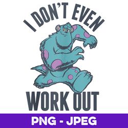 Disney Pixar Monsters Inc Sulley I Don't Even Work Out V2 , PNG Design, PNG Instant Download