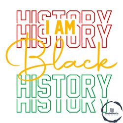 I Am Black History African American Juneteenth SVG Cutting Files