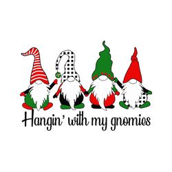 Hangin with my gnomies christmas sublimation Svg, Christmas Svg, silhouette svg fies