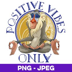 Womens Disney Lion King Rafiki Meditating Positive Vibes Only V3 , PNG Design, PNG Instant Download