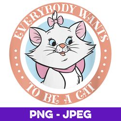 Womens Disney The Aristocats Marie Everyone Wants To Be A Cat V3 , PNG Design, PNG Instant Download