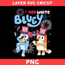 Red White Bluey Png, 4th Of July Png, Bluey 4th Of July Png, Bluey Png, Bingo Png, Patriotic Png - Digital File