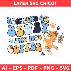 Running On Bluey And Iced Coffee Svg, Bluey Iced Coffee Svg, Bluey Svg, Bluey Dog Svg, Cartoon Svg - Digital File