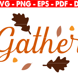 Gather Svg, Gather Script Svg, Fall Svg, Gather Sign Svg, Home Sign Svg, Svg For Cricut And Silhouette