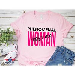 phenomenal woman t-shirt, march 8 women's day gift, mom tshirt, birthday gift for great women, sisterhood shirt, women e