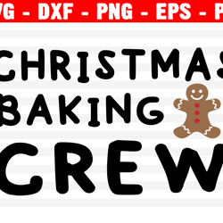 Christmas Baking Crew Svg, Christmas Svg, Holiday Svg, Png, Eps, Dxf, Cricut, Cut Files, Silhouette Files