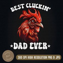 Best Cluckin Dad Ever Png, Funny Chicken Daddy Father's Day Png, Dad Sublimation Design, Father's Day Png, Happy Father