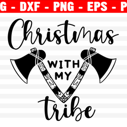 Christmas With My Tribe Svg, Christmas Svg, Holiday Svg, Funny Shirt Svg, Png, Eps, Dxf, Cricut, Cut Files, Silhouette