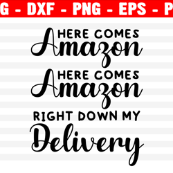 Here Comes Amazon Svg, Christmas Svg, Winter Shirt, Song Svg, Png, Eps, Dxf, Cricut, Cut Files, Silhouette Files