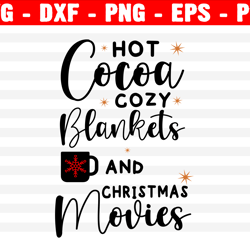 Hot Cocoa Cozy Blankets And Christmas Movies Svg, Holiday Svg, Png, Eps, Dxf, Cricut, Cut Files, Silhouette Files