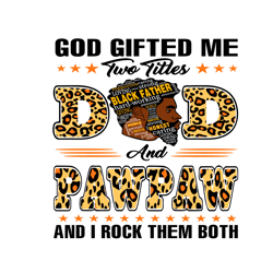 God Gifted Me Two Titles Dad And Pawpaw Svg, Fathers Day Svg, Dad Svg, Father Svg, Papa Svg, Pawpaw Svg, Dad Leopard Svg