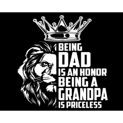 Being Dad Is An Honor Being Grandpa Is Priceless Svg, Fathers Day Svg, Dad Svg, Grandpa Svg, Dad And Grandpa, Honor Dad