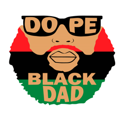Dope Black Dad Svg, Fathers Day Svg, Dope Dad Svg, Black Dad Svg, Dad Svg, Juneteenth Dad Svg, Juneteenth Svg, Father Sv