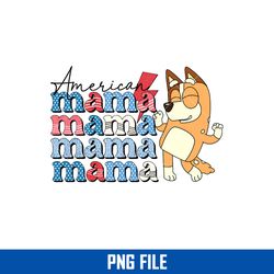 American Mama Png, Bluey Chilli American Mama Png, Bluey 4th Of July Png, Bluey Patriotic Png Digital File