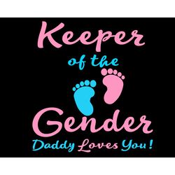 Keeper Of The Gender Daddy Loves You Svg, Trending Svg, Keeper Gender Svg, Daddy Love You, Gender Svg, Gender Reveal Svg