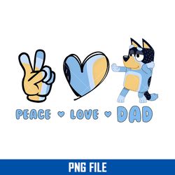 Peace Love Dad Png, Bluey Bandit Dad Png, Bluey Dad Png, Bluey Father's Day Digital File