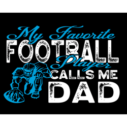 My Favorite Football Player Calls Me Dad Svg, Fathers Day Svg, Football Dad Svg, Dad Svg, Football Player Svg, Favorite
