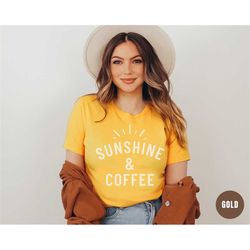 Coffee Shirt, Sunshine and Coffee T-Shirt, Coffee Mom T Shirt, Happy Shirt Spring Coffee Lover Gift Easter Spring Gift C