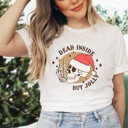 Dead Inside But Jolly Christmas T-Shirt, Funny Christmas T Shirt, Christmas Skeleton Shirt, Christmas Shirt, Skull Chris