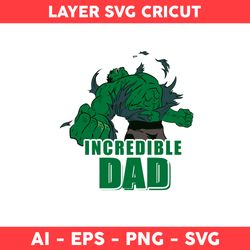 Incredible Dad Svg, Hulk Dad Svg, Hulk Svg, Dad Svg, Father's Day Svg, Png Dxf Eps File - Digital File