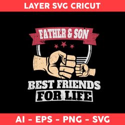 Father & Son Best Friends For Life Svg, Father & Son Svg, Dad Svg, Father's Day Svg, Png Dxf Eps File - Digital File