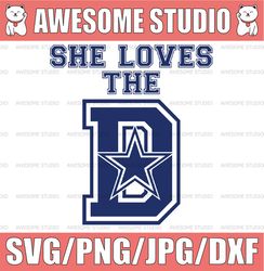 She Loves The D Svg, Cowboys Svg, Dallas svg, Cowboys Star svg, Cowboys Football svg, NFL Teams, NFL Png, Football Teams