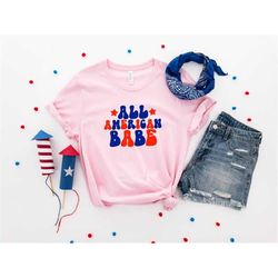 All American Babe Shirt, Mom Shirt, 4th of July Shirt, Independence Day, American Memorial Day, 4th July Shirt Women, Pa