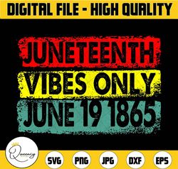 Juneteenth PNG, Juneteenth Vibes Only, Black History PNG, Since 1865 PNG, Black woman Gifts PNG, Freedom Sublimation
