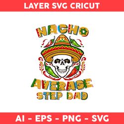 Nacho Average Step Dad Svg, Dad Svg, Skull Svg, Father's Day Svg, Png Dxf Eps File - Digital File