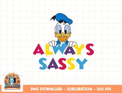 Disney Mickey And Friends Donald Duck Always Sassy png, sublimation, digital download