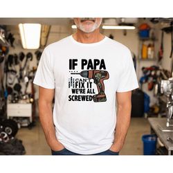 If Papa Can't Fix It We're All Screwed, Fixer Papa Shirt, Papa's Tool, Funny Father's Day Shirt, Happy Father's Day, Dad