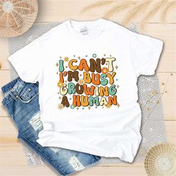 I Can't I'm Busy Growing Human Shirt, Retro New Mom Shirt, Happy Mother's Day Shirt, Mommy Lover, Mother Gifts, Mom life
