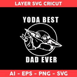 Yoda Best Dad Ever Svg, Baby Yoda Svg, Best Dad Ever Svg, Dad Svg, Father Day Svg - Digital File