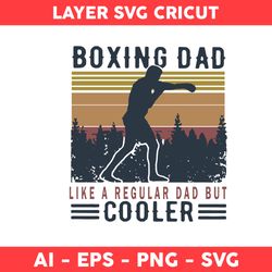 Boxing Dad Like A Regular Dad But Cooler Svg, Dad Svg, Father Day Svg - Digital File