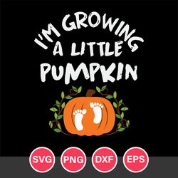 I'm Growing A Little Pumpkin Svg, Halloween Svg, Png Dxf Eps Digital File