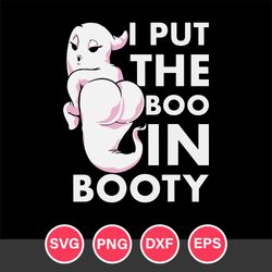 I Put The Boo In Booty Funny Halloween Sexy Ghost Svg, Halloween Svg, Png Dxf Eps Digital File