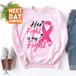 Her Is Fight Is My Fight SweatDigital, Motivational Digital, Breast Cancer Awareness Crewneck, Pink Ribbon Digital,