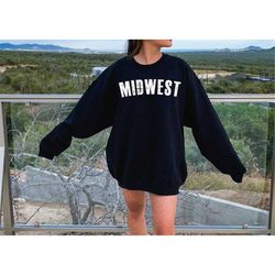 Midwest Sweatshirt, Oversized Sweatshirt, Midwest Is Best Shirt, Farm Girl Shirt, Country Girl Shirt, Country Music Shir