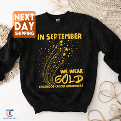 in september we wear gold sweatdigital, childhood cancer digital, motivational digital, childhood cancer awareness
