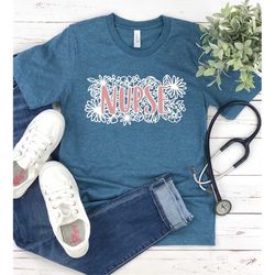 Nurse Floral T-shirt, Nurse week shirt, Nurse school Tee, Shirt, Nurse Day T Shirt, Nurse Team Shirts, Nurse gift for he