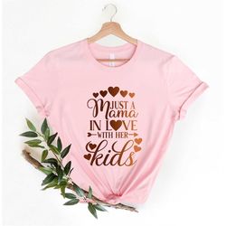 Mother Mama Mom Valentines day shirt, Just a mama in love with her kids Valentines Day Shirt, gift for her mom mama, wom