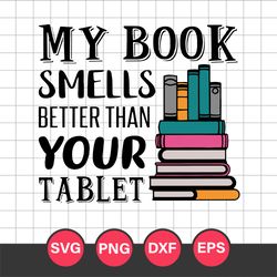 My Books Smells Better Than Your Tabet Svg, Halloween Svg, Png Dxf Eps Digital File