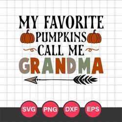 My Favorite Pumpkins Call Me Grandma Halloween Svg, Halloween Svg, Png Dxf Eps Digital File